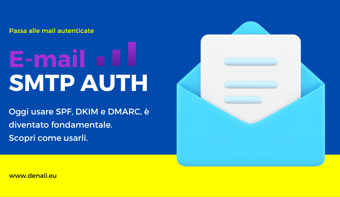 Massimizzare la sicurezza email con l’autenticazione SMTP ed i controlli SPF, DKIM e DMARC